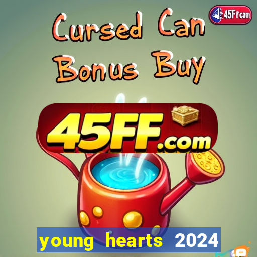 young hearts 2024 onde assistir